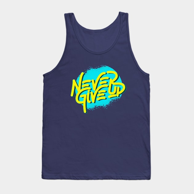 Never give up Tank Top by ALi